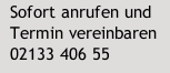 Sofort anrufen und Termin vereinbaren 02133 406 55